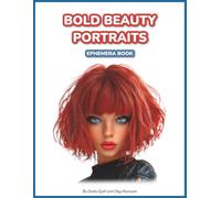 Bold Beauty Portraits Ephemera Book: 120 Fussy Cut Faces of Stylish Young Women with Vibrant Hair & Fantasy Fashion for Junk Journals, Collage, ATC Cards & Vision Boards
