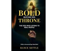 Bold Before His Throne: The God Who Listens to Real People: Foreword by Chad Bird