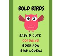 BOLD BIRDS: Easy & Cute Coloring Book for Bird Lovers