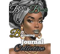 Bold, Black, and Becoming: A Guided Space to Write, Reflect, and Rise