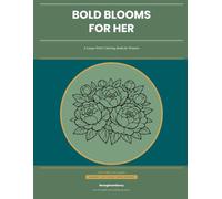 Bold Blooms for Her: A Large-Print Coloring Book for Women - 55 Bold Floral and Nature Illustrations Easy to Color