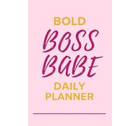 Bold Boss Babe Daily Planner: A 90-Day Minimalist Organizer