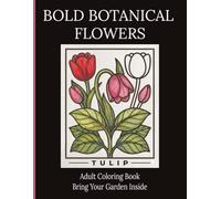 Bold Botanical Flowers Adult Coloring Book: 45 Coloring Pages for Relaxation | Large Print Designs | Simple Flower Coloring Pages for Stress Relief, ... (Bold Botanical Coloring Series by C.C. Read)