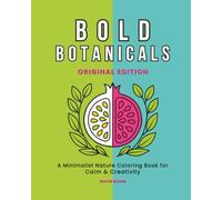 Bold Botanicals: A Minimalist Nature Coloring Book for Teens & Adults with Modern Designs, Bold Line Art, and Uplifting Quotes: 50 Single-Sided Pages ... Creativity, Relaxation, and Mindful Coloring