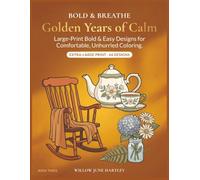 Bold & Breathe: Golden Years of Calm: Large-Print Bold & Easy Designs for Comfortable, Unhurried Coloring (Bold & Breathe: A Mindful Coloring Collection)