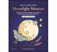 Bold & Breathe: Moonlight Mantras: Bold & Easy Celestial Designs and Calming Affirmations for the End of the Day (Bold & Breathe: A Mindful Coloring Collection)
