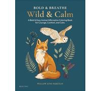 Bold & Breathe: Wild & Calm: A Bold & Easy Animal Affirmation Coloring Book for Courage, Comfort, and Cal (Bold & Breathe: A Mindful Coloring Collection)