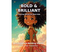 Bold & Brilliant: 10 Inspiring Stories for Black Children about Family, Friendship, Self-Confidence & Love (Believe in Yourself Collection)