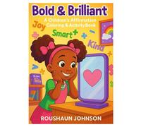 Bold & Brilliant: A Children's Affirmation Coloring & Activity Book for Confidence, Joy & Fun - 60 Pages of Coloring, Mazes, Math & More for Ages ... book! (Bold & Brilliant Activity Series)