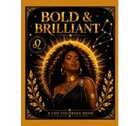 Bold & Brilliant: A Leo Zodiac Coloring Book (The Zodiac Signs Coloring Collection)