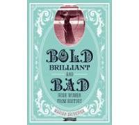 Bold Brilliant And Bad (ebook)