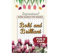 Bold & Brilliant Inspirational Word Search for Women: 50+ Empowering Word Search Puzzles to Celebrate Confidence, Strength, and Success!