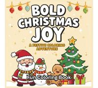 Bold Christmas Joy: A Festive Coloring Adventure: A Holiday Coloring Book with 55 Whimsical Designs of Santa, Snowmen, Trees, and Cheerful Holiday ... Tales: Moral and fun stories for kids)