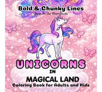 Bold & Chunky Lines Coloring Book for Adults and Kids: Unicorns in Magical Land - 50 Cozy Easy and Cute Designs for Relaxation and Stress Relief (Bold & Chunky Coloring)