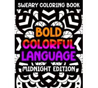 Bold Colorful Language: Sweary Coloring Book, Midnight Edition (Swear Word Coloring Books for Women)