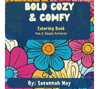 Bold Cozy Comfy: Fun & Simple Patterns (Bold & Easy Shapes & Patterns)
