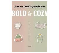 BOLD & COZY : Livre de Coloriage Relaxant: 69 Dessins Mignons à Gros Contours pour Adultes et Ados - Style Hygge, Objets Cocooning et Animaux (Anti-Stress et Facile)