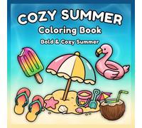 Bold & Cozy Summer Coloring Book: Bold and Easy Summer Fun, Beach Days, and Sunny Adventures for Relaxation and Stress Relief