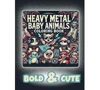 BOLD & CUTE: Heavy Metal Baby Animals Coloring Book