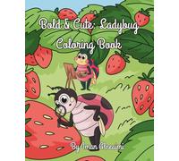 Bold & Cute: Ladybug Coloring Book: Simple illustrations with thick black lines for fun and easy coloring