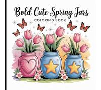 Bold Cute Spring Jars Coloring Book: Relaxing Floral and Nature Scenes for Stress Relief.
