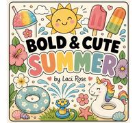 BOLD & CUTE SUMMER: Simple & Relaxing Summer Coloring Book for Adults and Teens Featuring Cute Beach Days, Sweet Treats, Pool Fun, Tropical Vibes & Cozy Camping Scenes