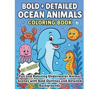 Bold + Detailed Ocean Animals Coloring Book: Fun and Relaxing Underwater Animal Scenes with Bold Outlines and Detailed Backgrounds