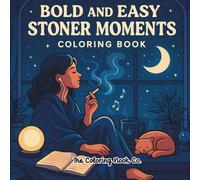 Bold & East Stoner Moments Adult Coloring Book: A Psychedelic & Relaxing Coloring Book for Adults | Chill Out Pages for Stress Relief