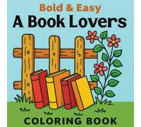 Bold & Easy A Book Lovers Coloring Book: Bookish Scenes for Readers and Relaxation