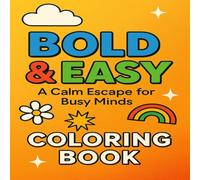 BOLD & EASY- A Calm Escape for Busy Minds (Coloring Book): For all Ages