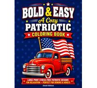 Bold & Easy: A Cozy Patriotic Coloring Book: Large Print Stress-Free Patriotic Designs for Relaxation - Perfect for Seniors & Adults