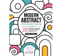 Bold & Easy Abstract Coloring Book for Seniors: 25 Simple Modern Designs with Thick Bold Lines, Large Spaces & Relaxing Patterns for Stress Relief and Creative Fun