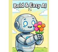 Bold & Easy AI: Futuristic Coloring Book for Adults.: 119 Pages of Relaxing Cybernetic Visions, Stress Relief, and Creative Mindfulness by FUSI Academy
