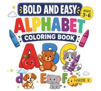 Bold & Easy Alphabet Coloring Book for Kids Ages 3-6: Learn Letters, Animals & Objects While Coloring (Bold and Easy Coloring Book)