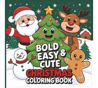 Bold, Easy, And Cute Christmas Coloring Book: For Kids & Adults | Family Holiday Fun & Relaxation For Everyone | Great Gift Idea