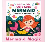 Bold, Easy and Cute Mermaid Coloring Book for Kids: Come into the Magical World of Mermaids, Under Water Wonder, Creative Escape