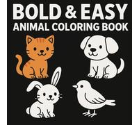 Bold & Easy Animal Coloring Book: Fun and Easy Coloring for Every Skill Level