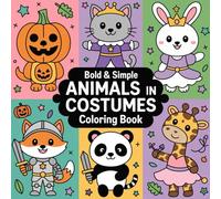 Bold & Easy Animals in Costumes Coloring Book: Cute and Simple Dress-Up Designs for Kids and Adults: A Fun Stress-Relief Coloring Book Featuring Adorable Animals in Bold, Easy-to-Color Outfits