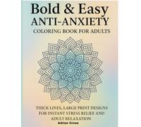 Bold & Easy Anti-Anxiety Coloring Book for Adults: Thick Lines,Large Print Designs for Instant Stress relief and Adult Relaxation