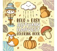 Bold & Easy Autumn Harvest Coloring Book: Relaxing Fall Harvest Designs for Kids, Teens & Adults | Simple Large-Print Autumn Coloring Pages for Beginners & Seniors