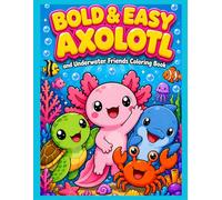 Bold & Easy Axolotl: Cute Underwater Friends Coloring Book for Kids, Toddlers and Beginners (Big, Bold, and Easy Pages)