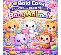 Bold Easy Baby Animals Coloring Book Vol.8: Cute & Simple Baby Animals | 50+ Easy Designs | Thick Lines for Stress Relief | Perfect for Kids, Teens & Adults (Bold & Easy Coloring Collection)
