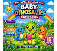 Bold Easy Baby Dinosaur Coloring Book for Kids Ages 2-5: 50 Cute & Easy Designs | Big Shapes | Thick Lines | Toddler Coloring Book (Bold Easy Dino Coloring Book Series)