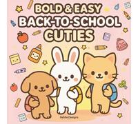 Bold & Easy Back-To-School Cuties: A Kawaii Back-to-School Coloring Book for Adults with Bold Lines, Cute Animals, Classroom Moments, and Cozy Stress Relief (Bold and Easy Cuties)