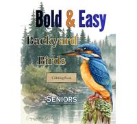 Bold & Easy Backyard Birds Coloring Book For Seniors: Large Print Bird Designs with Thick Lines for Relaxation and Stress Relief (Bold & Easy Nature Coloring for Seniors)