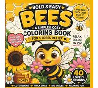 Bold & Easy Bees Coloring Book for Adults and Kids: 40 Cute Bee, Flower & Honeycomb Designs with Thick Lines, Big Spaces, and Easy Coloring Page (Cozy and Bold series)