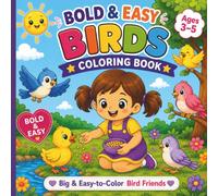 Bold & Easy Birds Coloring Book for Kids Ages 3-5: Big, Simple Bird Designs and Cute Nature Scenes Perfect for Little Hands (Bold and Easy Coloring Books for Kids Ages 3-5)