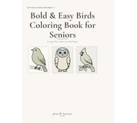 Bold & Easy Birds Coloring Book for Seniors: 46 Large Print, Thick-Line Bird Designs - Robins, Owls, Cardinals & Garden Visitors for Relaxation (Switzzer Coloring Series)