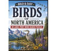 Bold & Easy Birds of North America: 80 Large Print Bird-Themed Word Search Puzzles for Adults, Seniors, Teens, and Nature Lovers