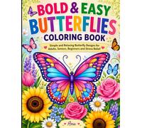 Bold & Easy Butterflies Coloring Book: Simple and Relaxing Butterfly Designs for Adults, Seniors, Beginners and Stress Relief (Bold & Easy Stress Relief Coloring Books)